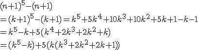 (n+1)^5 - (n+1) \\\\= (k+1)^5 - (k+1) = k^5 + 5k^4 + 10k^3 + 10k^2 + 5k + 1 - k - 1 \\\\= k^5 - k + 5(k^4 + 2k^3 + 2k^2 + k) \\\\= (k^5 - k) + 5(k(k^3 + 2k^2 + 2k + 1))